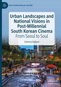 Urban Landscapes and National Visions in Post-Millennial South Korean Cinema - Ballard, Gemma