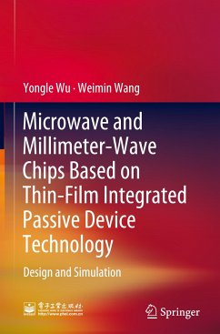Microwave and Millimeter-Wave Chips Based on Thin-Film Integrated Passive Device Technology - Wu, Yongle;Wang, Weimin