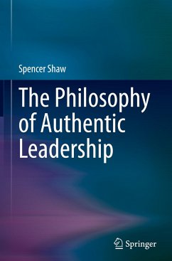 The Philosophy of Authentic Leadership - Shaw, Spencer