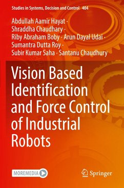Vision Based Identification and Force Control of Industrial Robots - Hayat, Abdullah Aamir;Chaudhary, Shraddha;Boby, Riby Abraham