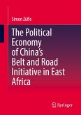 The Political Economy of China¿s Belt and Road Initiative in East Africa
