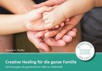 Creative Healing für die ganze Familie - Pfeiffer, Claudia