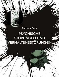 Psychische Störungen und Verhaltensstörungen - Beck, Barbara Katharina