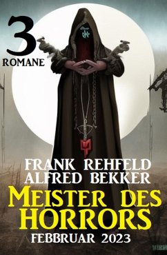 Meister des Horrors Februar 2023: 3 Romane (eBook, ePUB) - Bekker, Alfred; Rehfeld, Frank