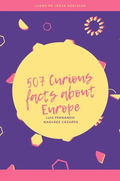 507 Curious Facts about Europe (eBook, ePUB) - Fernando Narvaez Cazares, Luis
