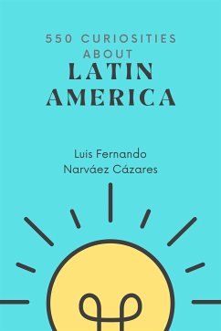 550 Curiosities about Latin America (eBook, ePUB) - Fernando Narvaez Cazares, Luis