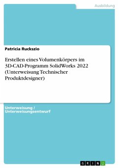 Cover Erstellen eines Volumenkörpers im 3D-CAD-Programm SolidWorks 2022 (Unterweisung Technischer Produktdesigner) (eBook, PDF)