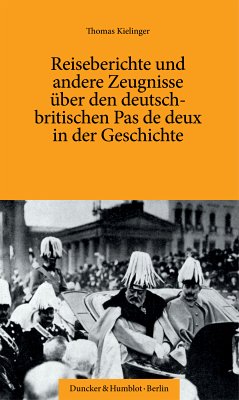 Reiseberichte und andere Zeugnisse über den deutsch-britischen Pas de deux in der Geschichte. (eBook, ePUB) - Kielinger, Thomas