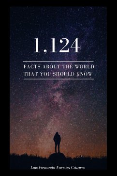 1,124 Facts about the World that you Should Know (eBook, ePUB) - Fernando Narvaez Cazares, Luis