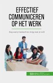 Effectief communiceren op het werk (eBook, ePUB)