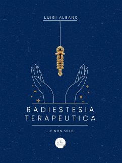 Radiestesia Terapeutica (eBook, ePUB) - luigi, albano