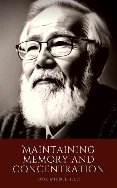 Maintaining memory and concentration (eBook, ePUB) Maintaining memory and concentration (eBook, ePUB)