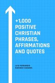+1,000 Positive Christian Phrases, Affirmations and Quotes (eBook, ePUB)