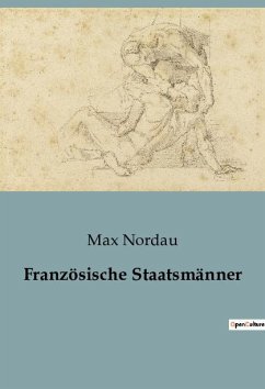 Französische Staatsmänner - Nordau, Max