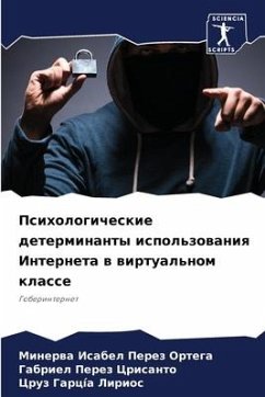 Psihologicheskie determinanty ispol'zowaniq Interneta w wirtual'nom klasse - Perez Ortega, Minerwa Isabel;Perez Crisanto, Gabriel;García Lirios, Cruz