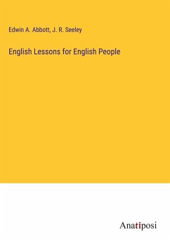 English Lessons for English People - Abbott, Edwin A.; Seeley, J. R.