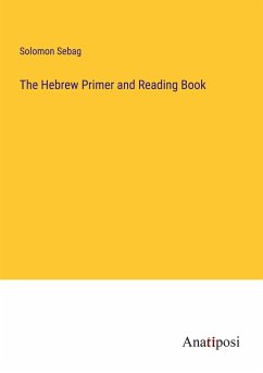 The Hebrew Primer and Reading Book - Sebag, Solomon