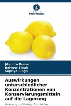 Auswirkungen unterschiedlicher Konzentrationen von Konservierungsmitteln auf die Lagerung - Kumar, Jitendra;Singh, Balveer;Singh, Supriya