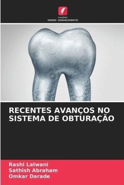 RECENTES AVANÇOS NO SISTEMA DE OBTURAÇÃO - Lalwani, Rashi;ABRAHAM, SATHISH;Darade, Omkar