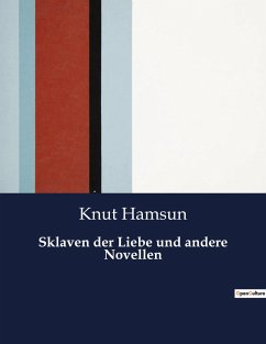 Sklaven der Liebe und andere Novellen - Hamsun, Knut