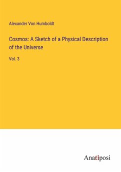 Cosmos: A Sketch of a Physical Description of the Universe - Humboldt, Alexander Von