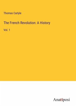 The French Revolution: A History - Carlyle, Thomas