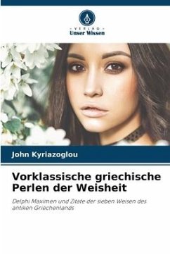 Vorklassische griechische Perlen der Weisheit - Kyriazoglou, John