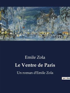 Le Ventre de Paris - Zola, Emile