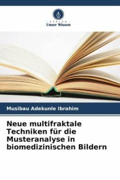 Neue multifraktale Techniken für die Musteranalyse in biomedizinischen Bildern - Ibrahim, Musibau Adekunle