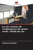 Le cas curieux de l'ordonnance de saisie-arrêt : Étude de cas