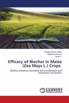 Efficacy of Biochar in Maize (Zea Mays L.) Crops - Yadav, Naresh Kumar;Kumar, Rajkishore;V., Jyothi