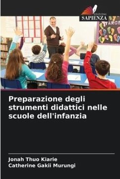 Preparazione degli strumenti didattici nelle scuole dell'infanzia - Kiarie, Jonah Thuo;Murungi, Catherine Gakii