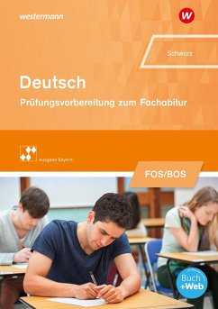 Deutsch. Prüfungsvorbereitung zum Fachabitur an Fach- und Berufsoberschulen in Bayern - Schwarz, Thomas