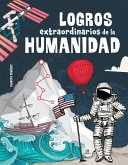 Logros Extraordinarios de la Humanidad Logros Extraordinarios de la Humanidad
