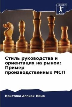 Stil' rukowodstwa i orientaciq na rynok: Primer proizwodstwennyh MSP - Appiah-Nimo, Kristina