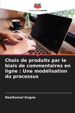 Choix de produits par le biais de commentaires en ligne : Une modélisation du processus - Gogna, Neelkamal