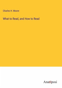 What to Read, and How to Read - Moore, Charles H.