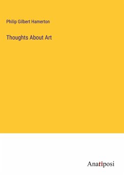 Thoughts About Art - Hamerton, Philip Gilbert