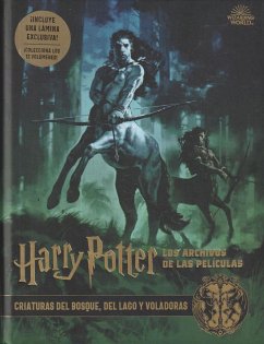 Harry Potter : los archivos de las películas 1 : criaturas del bosque, del lago y voladoras - Revenson, Jody