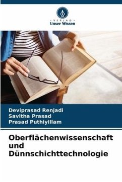 Oberflächenwissenschaft und Dünnschichttechnologie - Renjadi, Deviprasad;Prasad, Savitha;Puthiyillam, Prasad