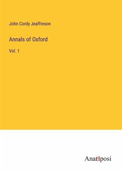 Annals of Oxford - Jeaffreson, John Cordy