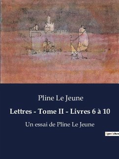 Lettres - Tome II - Livres 6 à 10 - Pline Le Jeune