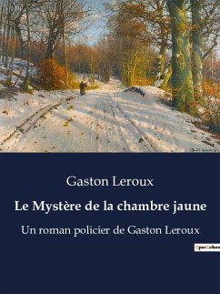 Le Mystère de la chambre jaune - Leroux, Gaston