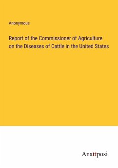 Report of the Commissioner of Agriculture on the Diseases of Cattle in the United States - Anonymous