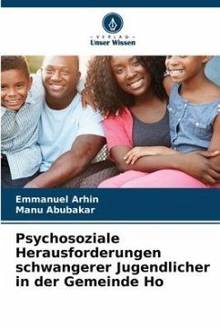 Psychosoziale Herausforderungen schwangerer Jugendlicher in der Gemeinde Ho - Arhin, Emmanuel;Abubakar, Manu