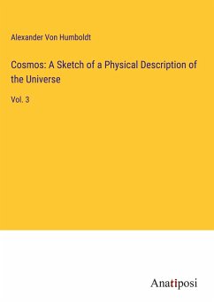 Cosmos: A Sketch of a Physical Description of the Universe - Humboldt, Alexander Von