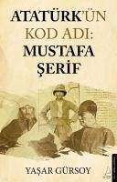 Atatürkün Kod Adi - Mustafa Serif - Gürsoy, Yasar