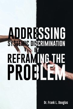 Addressing Systemic Discrimination by Reframing the Problem - Douglas, Frank L.