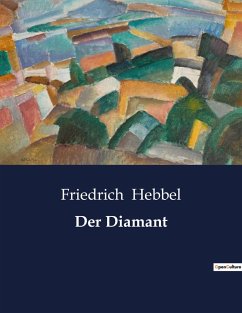 Der Diamant - Hebbel, Friedrich