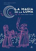La Magia de la Luna: Historia, Leyenda y Rituales La Magia de la Luna: Historia, Leyenda y Rituales